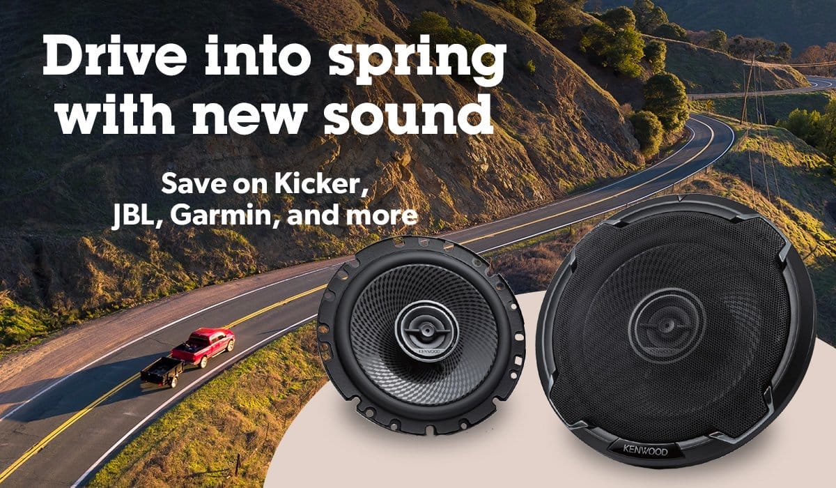 Drive into spring with new sound Save on Kicker, JBL, Garmin, and more