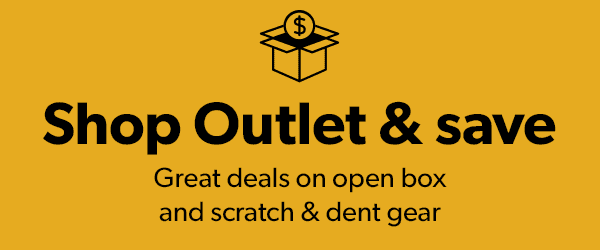 Shop Outlet & Save: Great deals on Open Box and Scratch & Dent gear