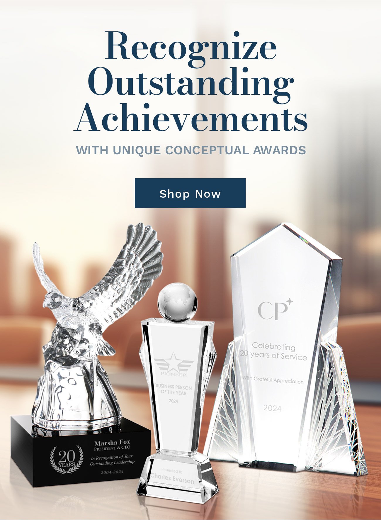 Recognize Outstanding Achievements with Unique Conceptual Awards. Shop Now.