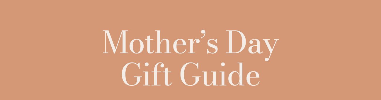 Mother's Day Gift Guide