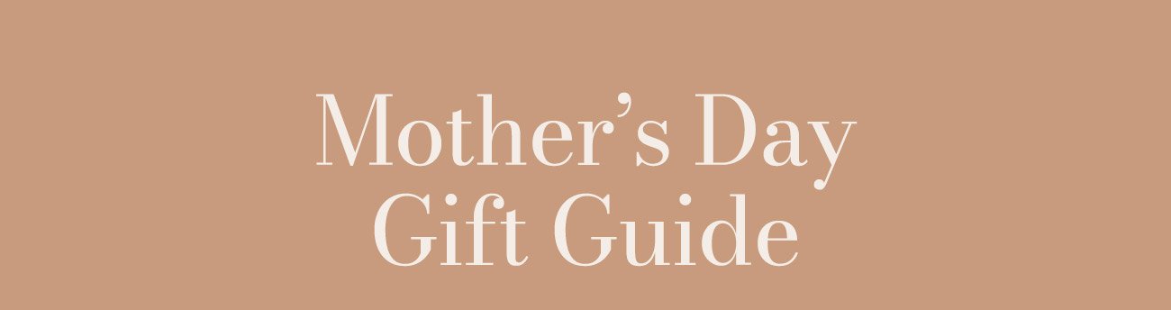 Mother's Day Gift Guide