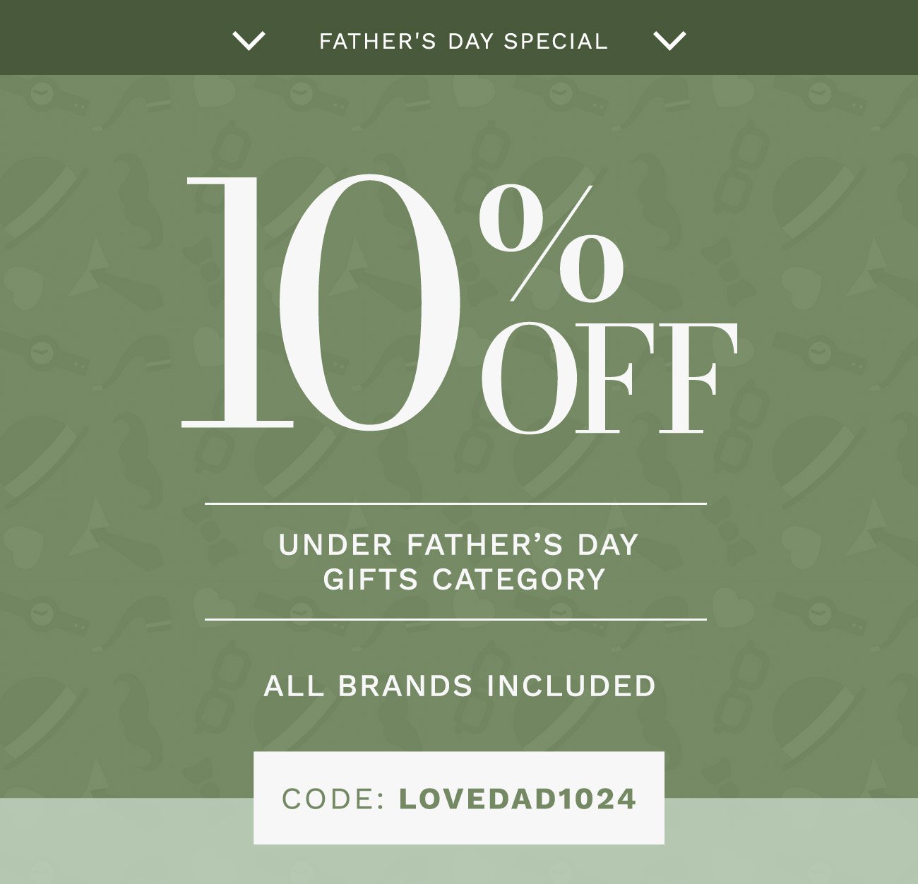 10% Off Under Father's Day Gifts Category. Code: LOVEDAD1024.