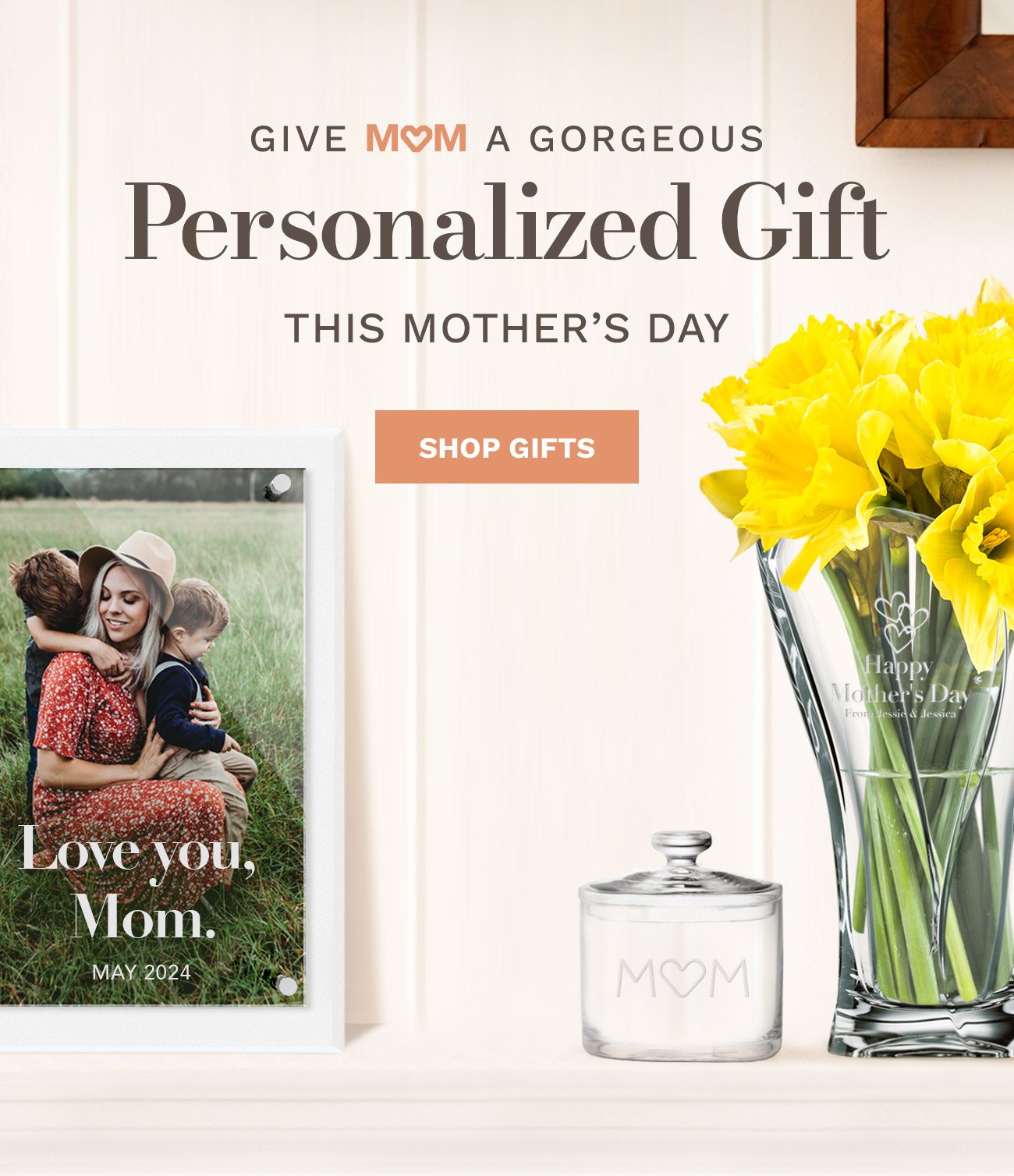 Give Mom a Gorgeous Personalized Gift This Mother's Day. Shop Gifts.