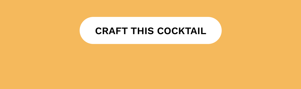 CRAFT THIS COCKTAIL