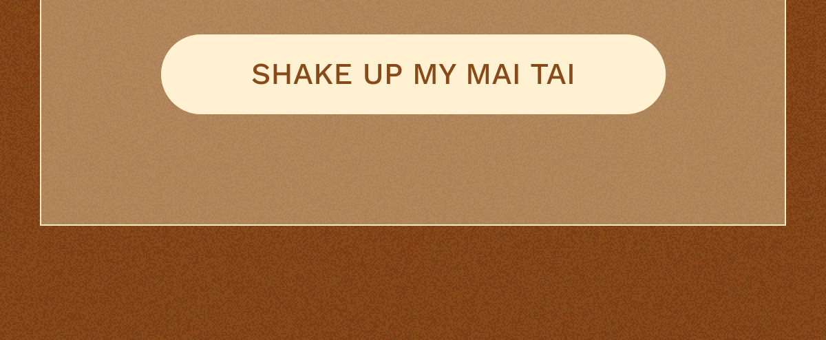 Shake Up My Mai Tai