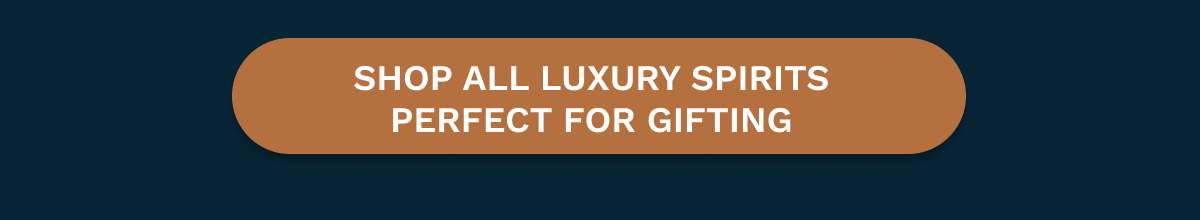 Shop All Luxury Spirits Perfect For Gifting