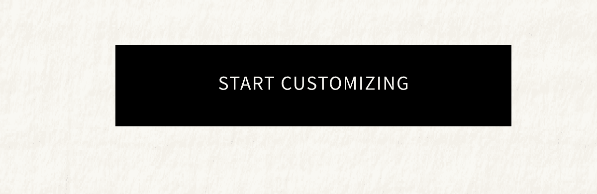 Start Customizing