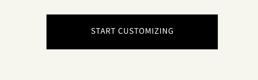 Start Customizing