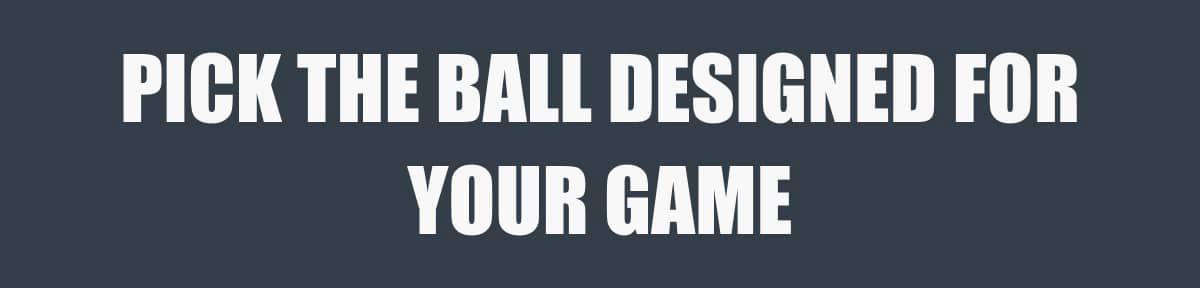 PICK THE BALL DESIGNED FOR YOUR GAME