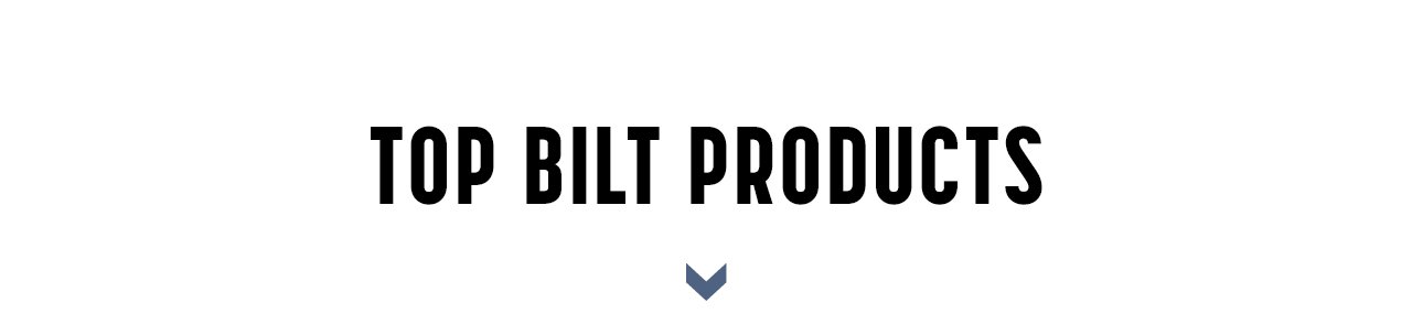 Top BILT Products