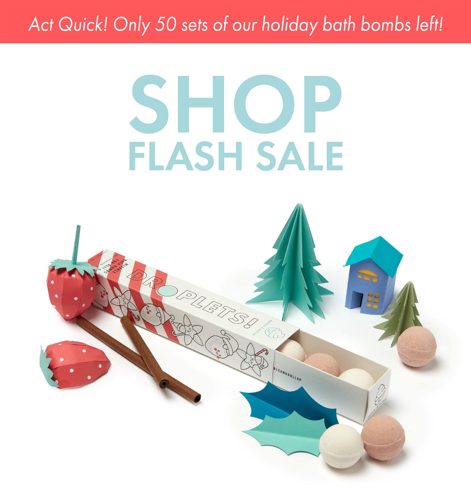 Act Quick! Only 50 sets of our holiday bath bombs left! SHOP FLASH SALE dr lets!