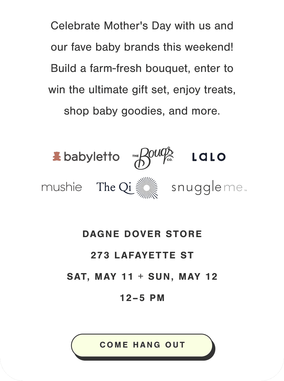 Celebrate Mother's Day with us and our fave baby brands this weekend! Build a farm-fresh bouquet, enter to win the ultimate gift set, enjoy treats, shop baby goodies, and more.