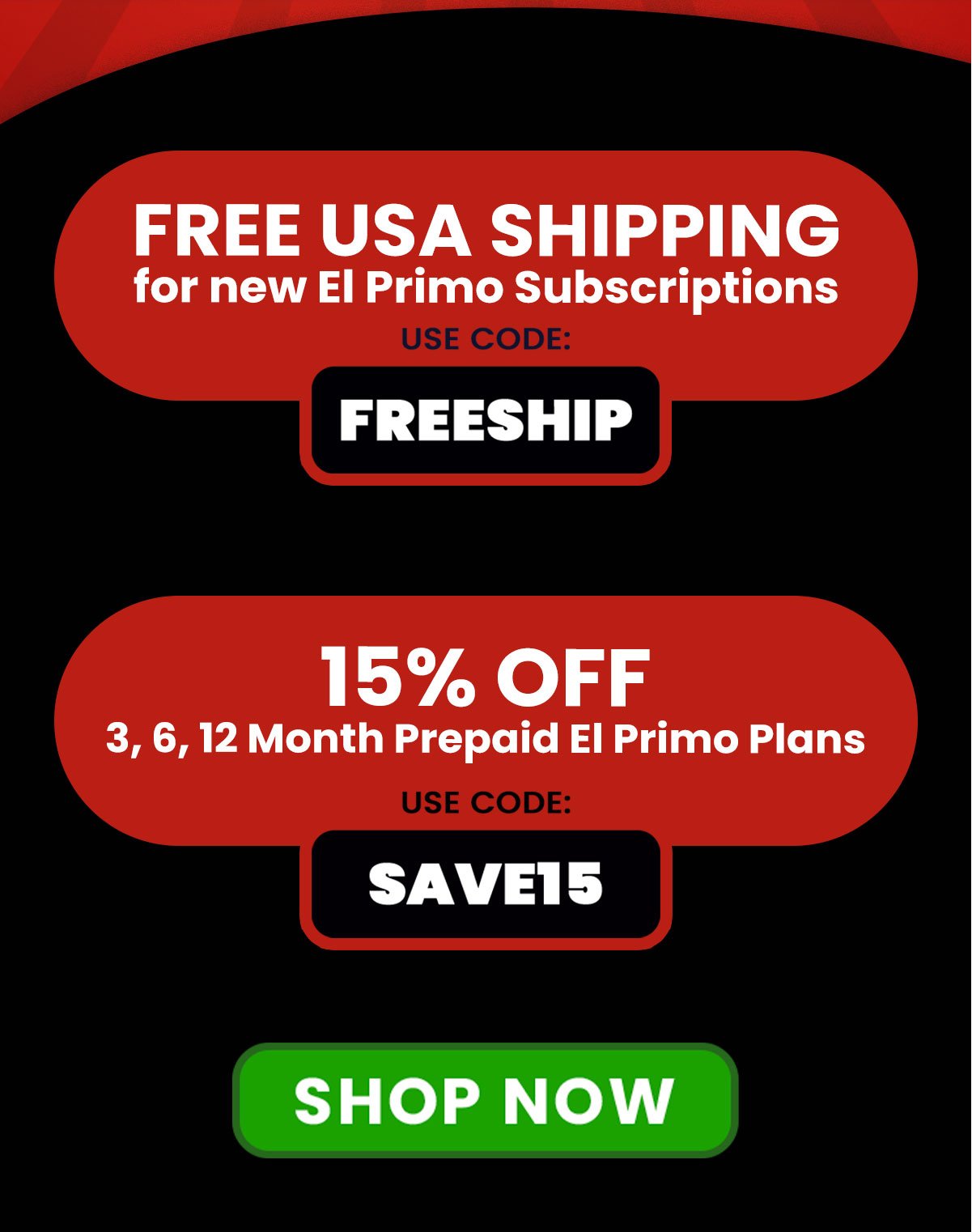 FREE USA SHIPPING FOR NEW EL PRIMO SUBSCRIPTIONS Use code FREESHIP