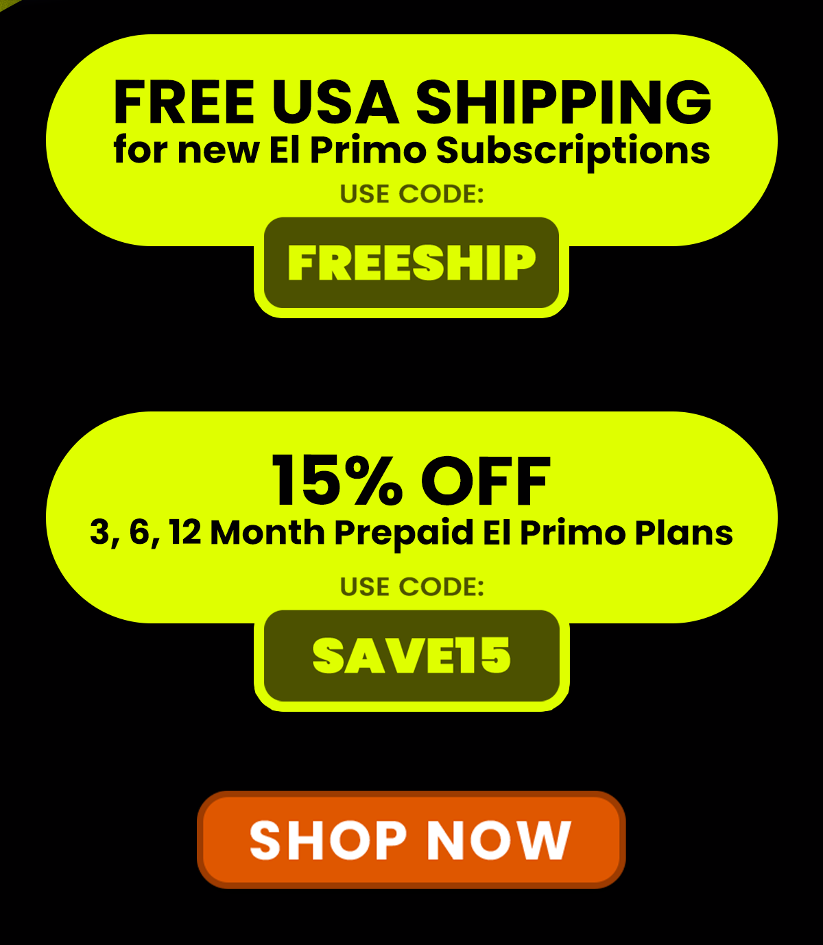 FREE USA SHIPPING FOR NEW EL PRIMO SUBSCRIPTIONS Use code FREESHIP