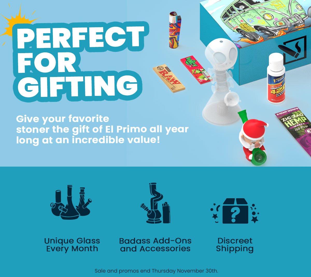 PERFECT FOR GIFTING Give your favorite stoner the gift of El Primo all year long at an incredible value!