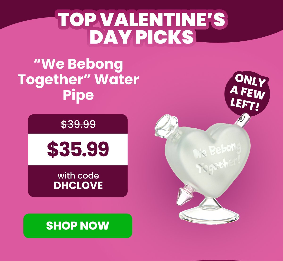 "We Bebong Together” Water Pipe Was \\$39.99 / Only \\$35.99 with code DHCLOVE Callout: ONLY A FEW LEFT!