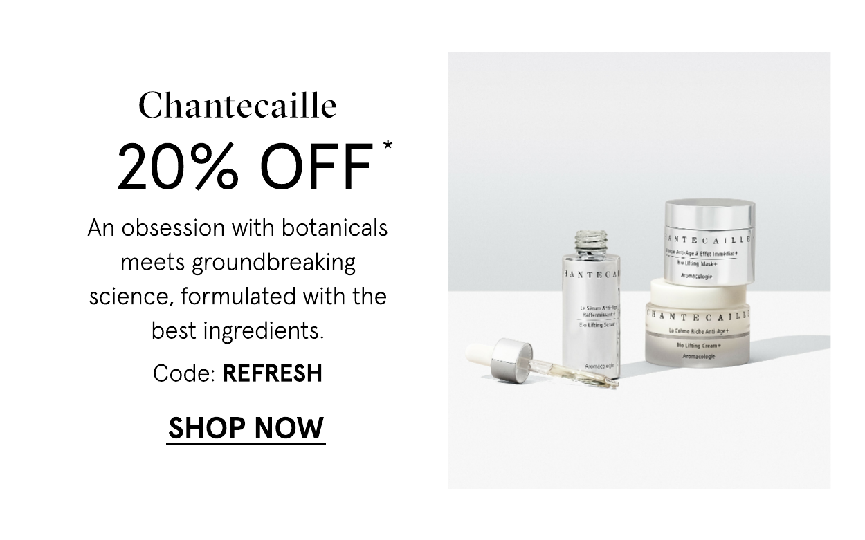 Chantecaille 20 off with code: REFRESH