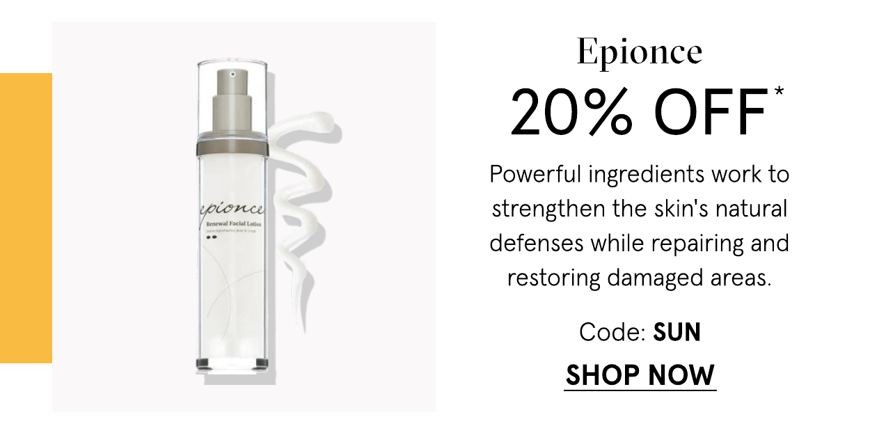 Epionce 20 off with code: SUN