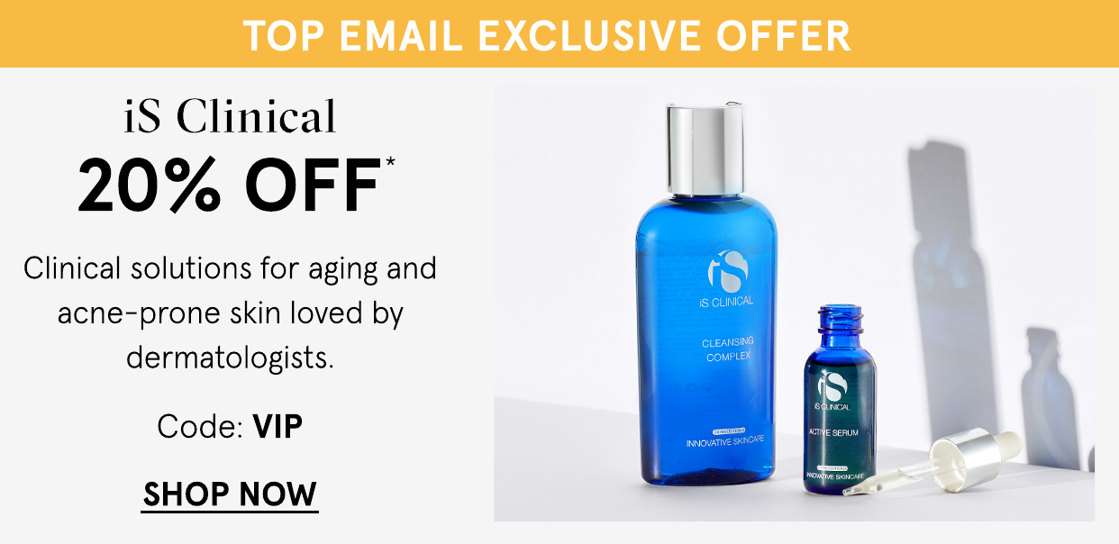 20% off iS Clinical Use Code: VIP