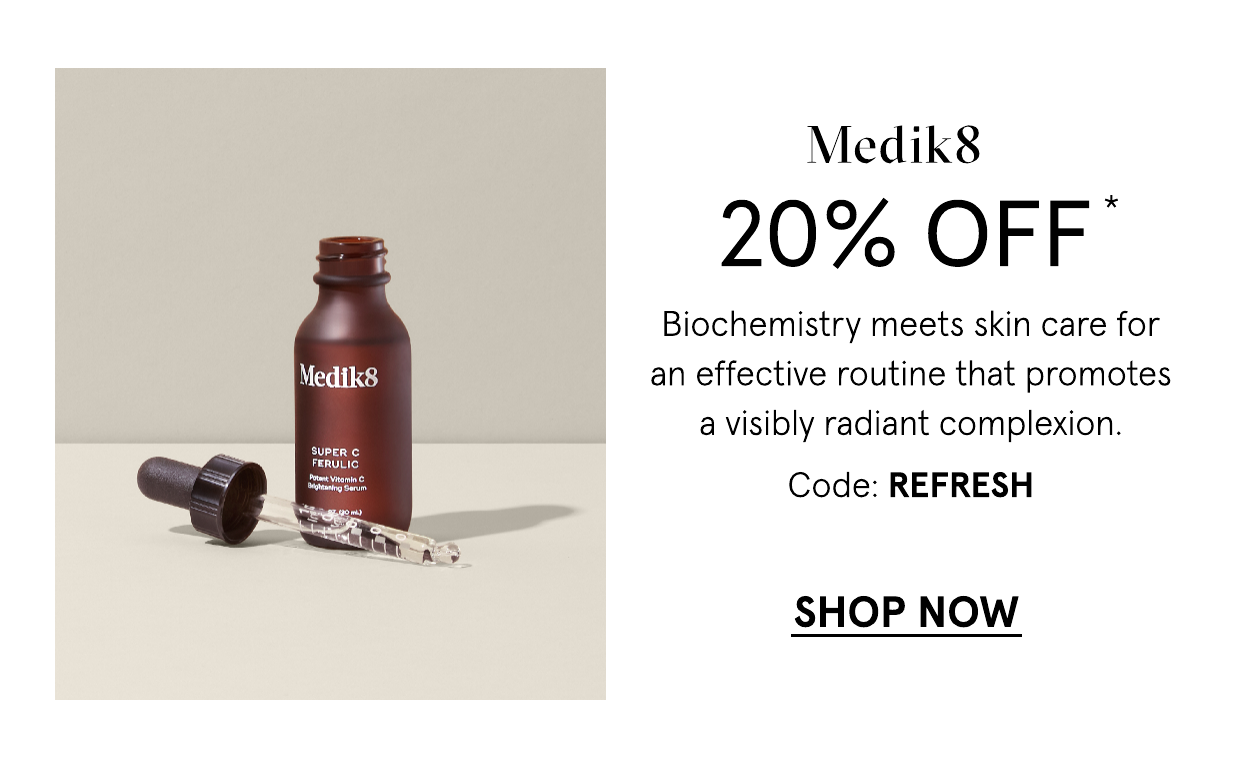 Medik8 20 off with code: REFRESH