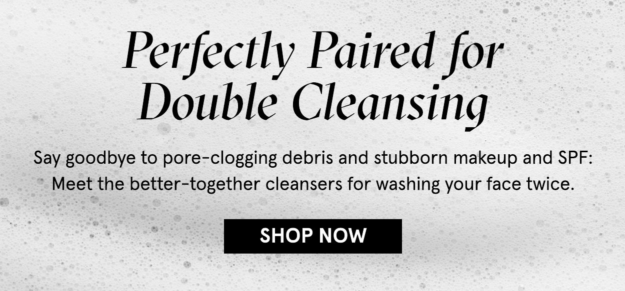 Perfectly Paired for Double Cleansing