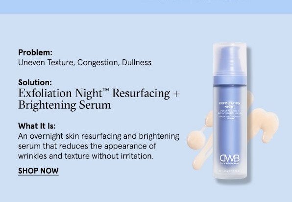 Exfoliation Night Resurfacing + Brightening Serum