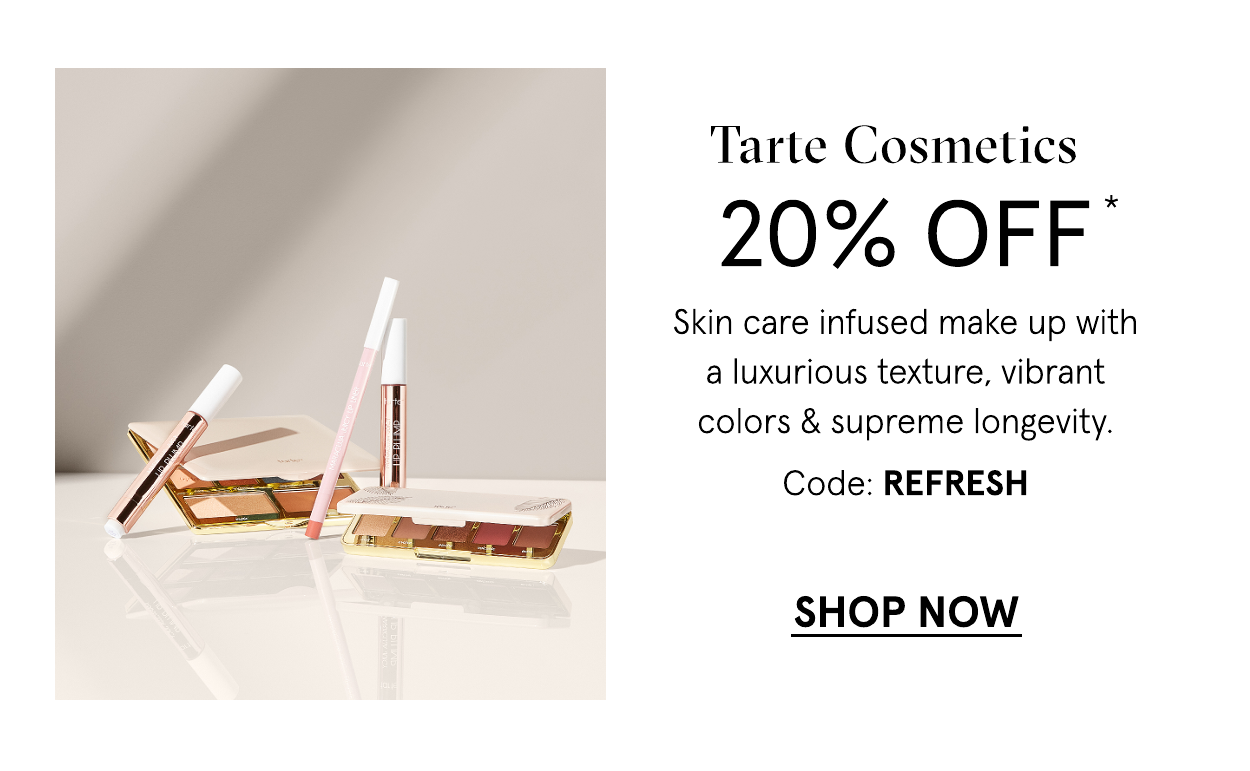 Tarte 20 off with code: REFRESH