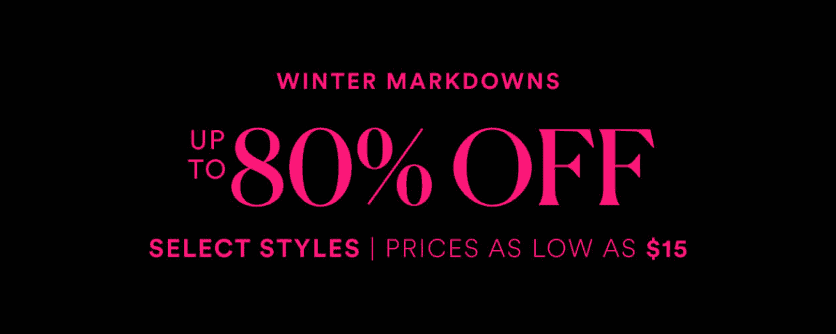 Winter Markdowns. Up To 80% OFF