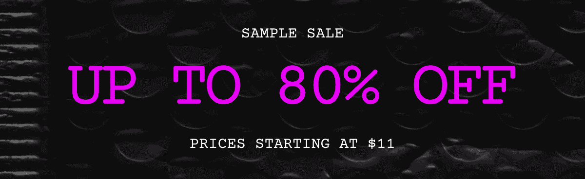 Sample Sale. Up to 80% OFF. Styles starting at \\$11