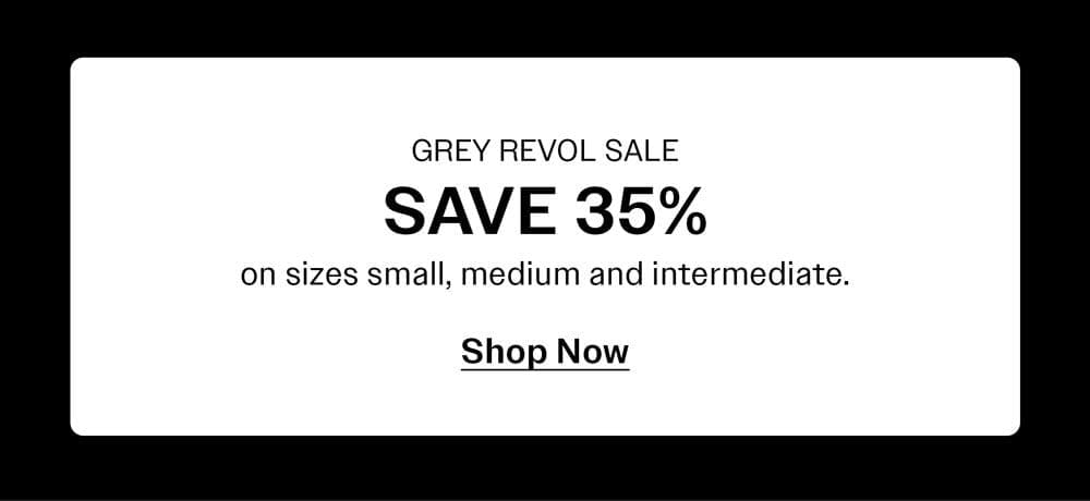 Save 35% on grey revol