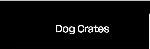 Dog Crates