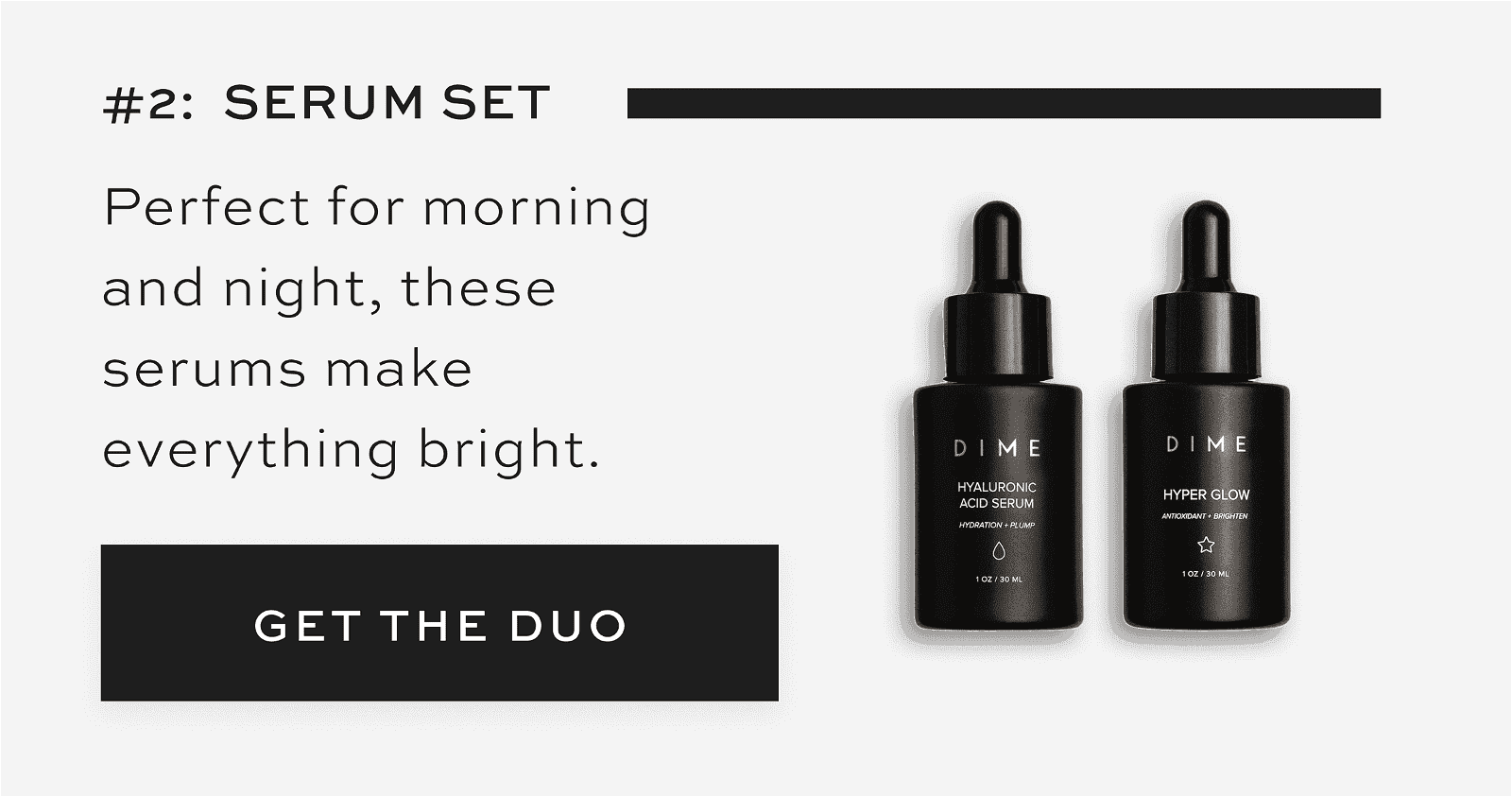 #2: Serum Set Perfect for morning and night, these serums make everything bright. [GET THE DUO]