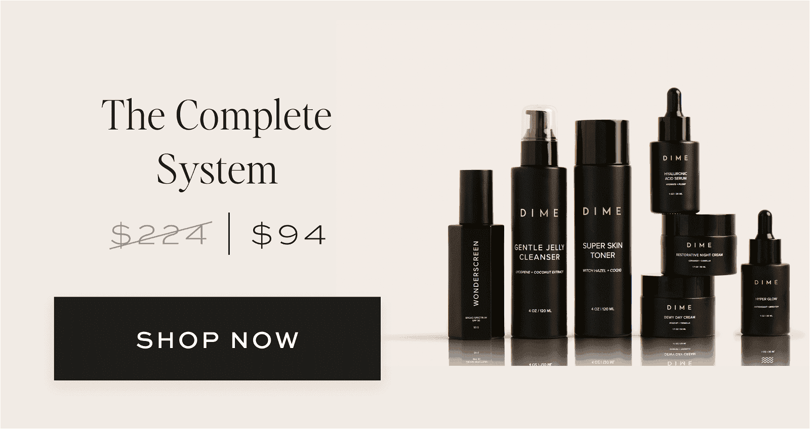 The Complete System \\$224 | \\$134 [SHOP SYSTEM]