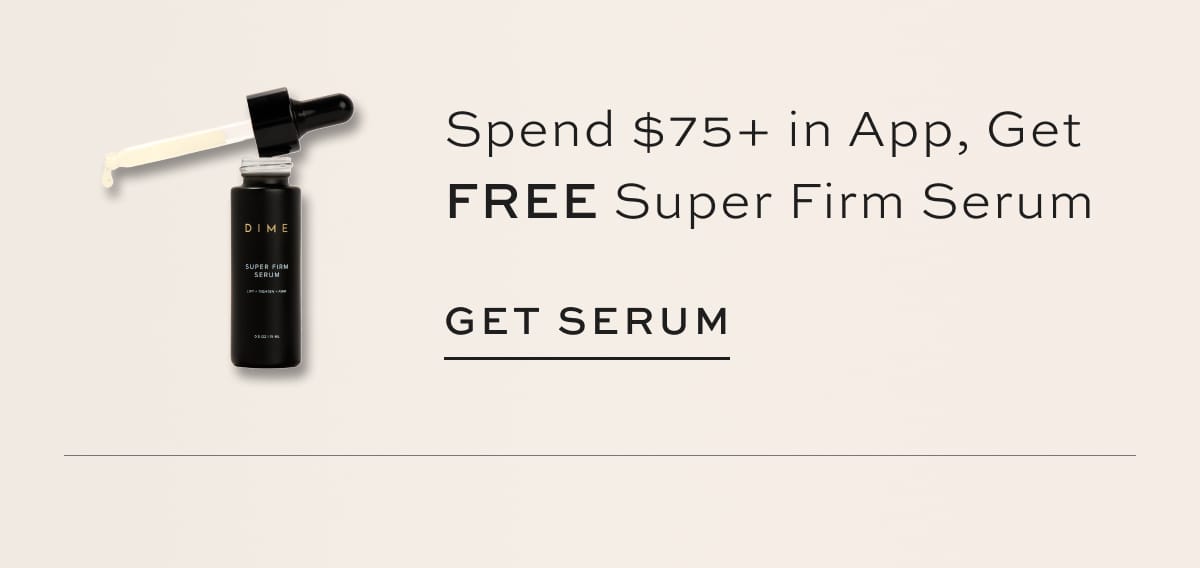 Super Firm PDP Image In bubble: Spend \\$75+ in App, Get Gift! [GET FREE SERUM]