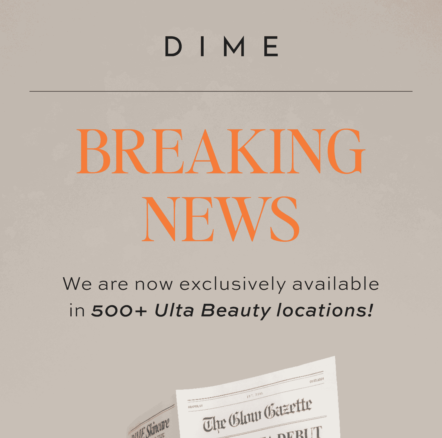 BREAKING NEWS We are now exclusively available in 500+ Ulta Beauty locations!