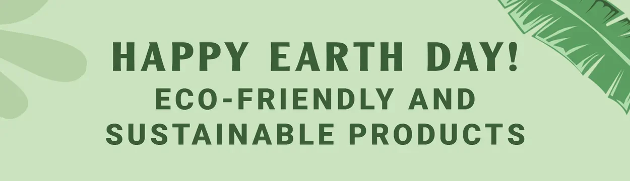 Happy Earth Day | Eco Friendly and Sustainable Products