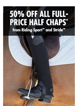 50% off all full-price half chaps from Riding Sport and Stride