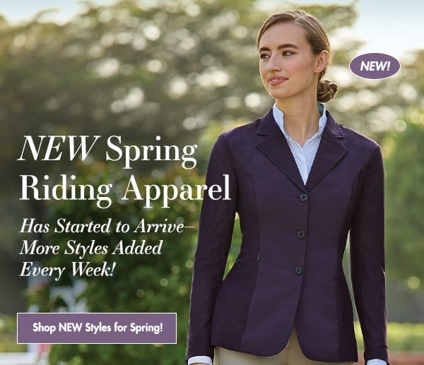 New spring riding apparel has started to arrive - more styles added every week!