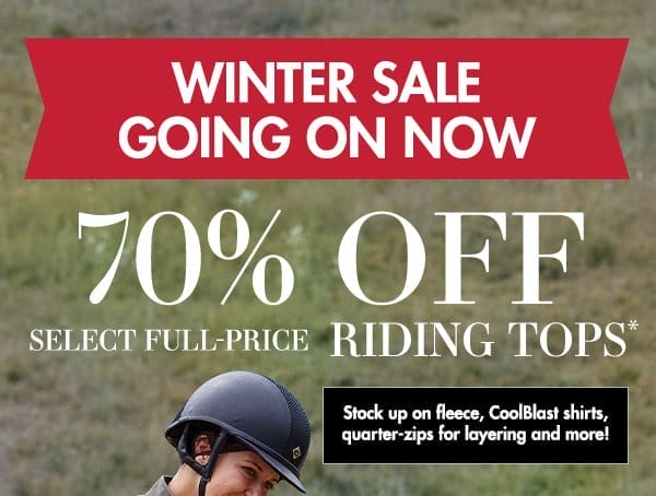 Winter Sale Going On Now! 70% Off Select Full-Price Riding Tops