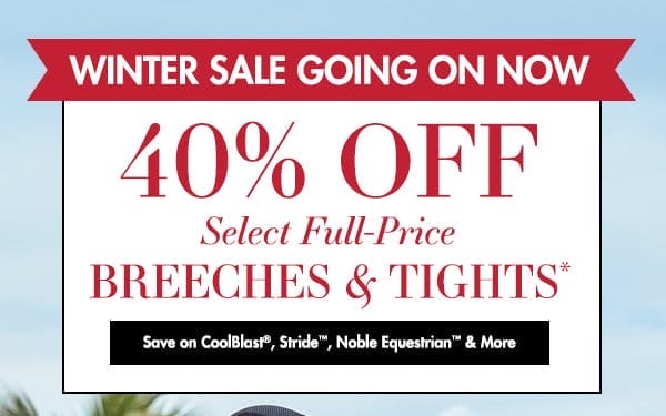 Winter Sale Going on Now! 40% Off Select Full-Price Breeches & Tights from CoolBlast, Stride, Noble Equestrian and more