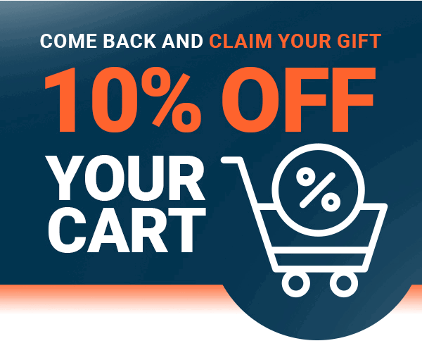 Come Back and Claim Your Gift 10% OFF YOUR CART