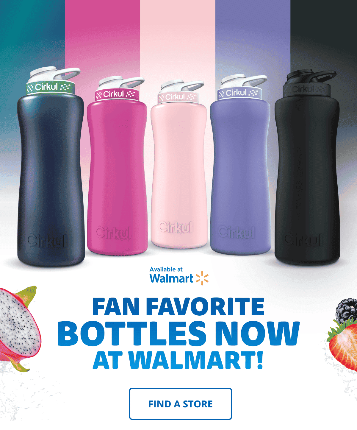 Available at Walmart. FAN FAVORITE BOTTLES NOW AT WALMART! FIND A STORE