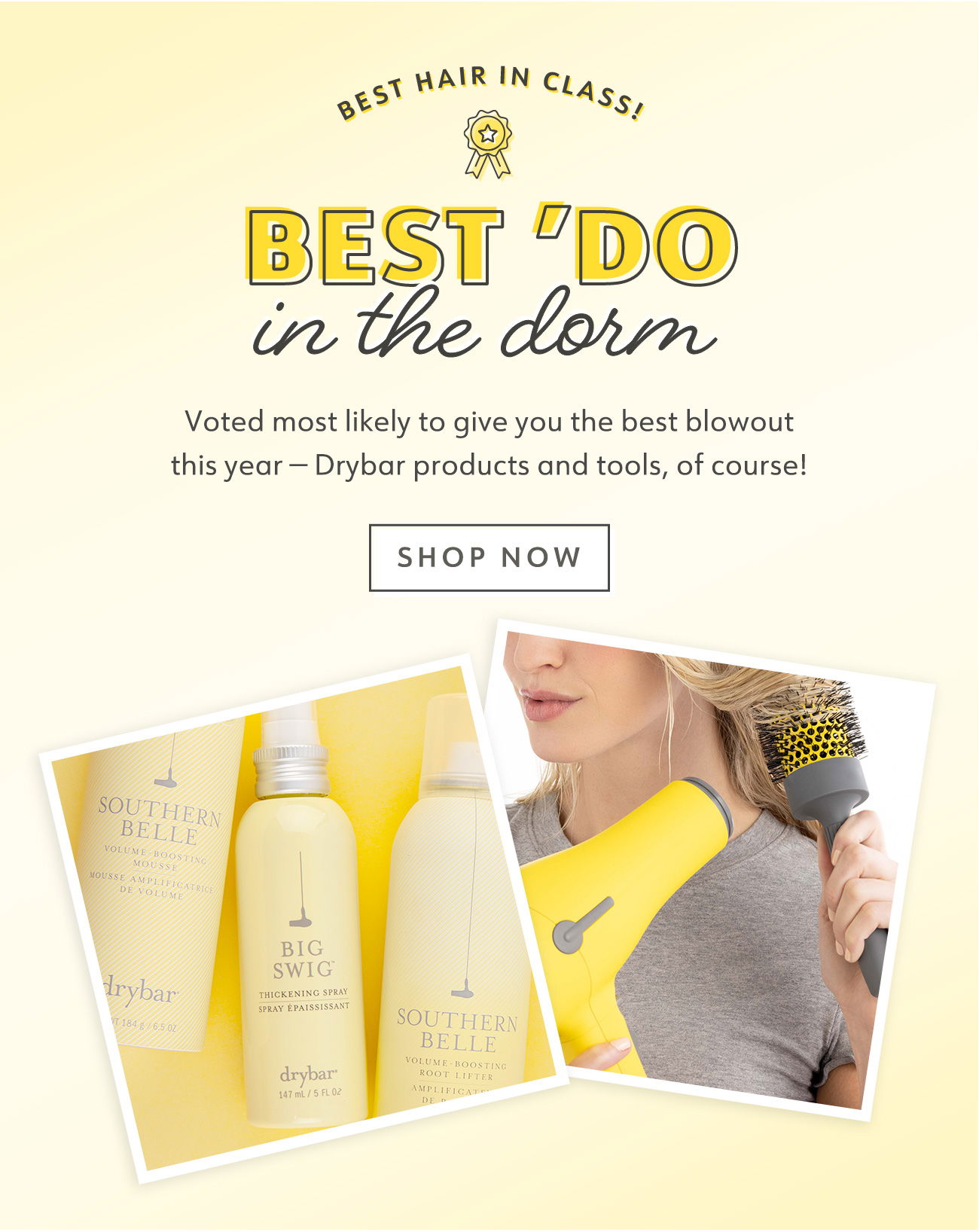 Get Your Best 'Do with Drybar products and tools!