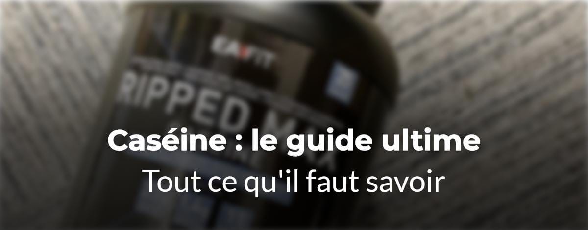 Caseine guide ultime