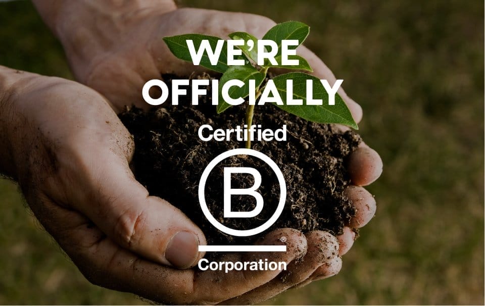 WE'RE OFFICIALLY CERTIFIED B CORP