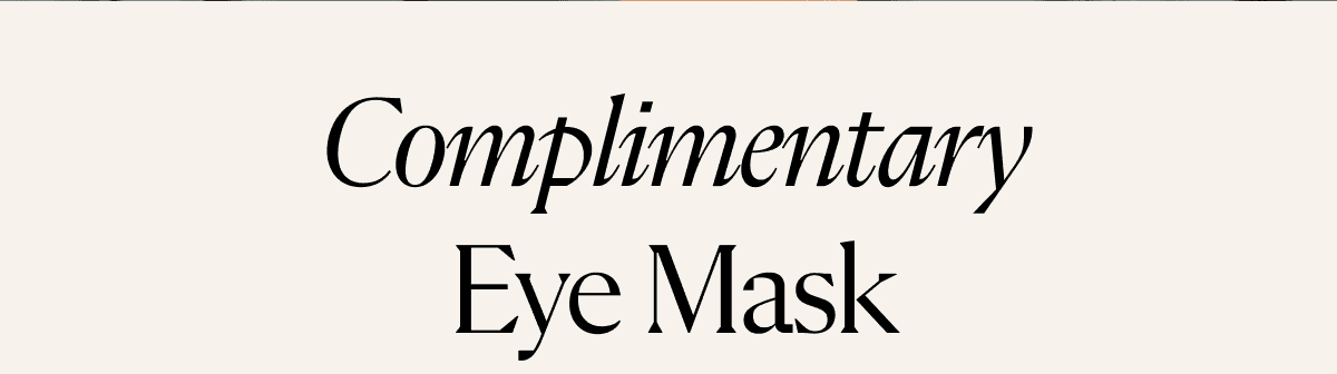 Complimentary Eye Mask
