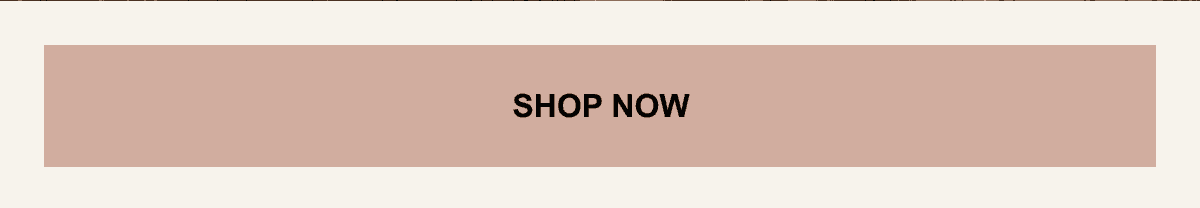 SHOP NOW.