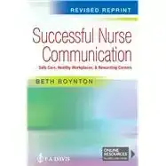 Cover of Successful Nurse Communication REVISED REPRINT Safe Care, Healthy Workplaces & Rewarding Careers