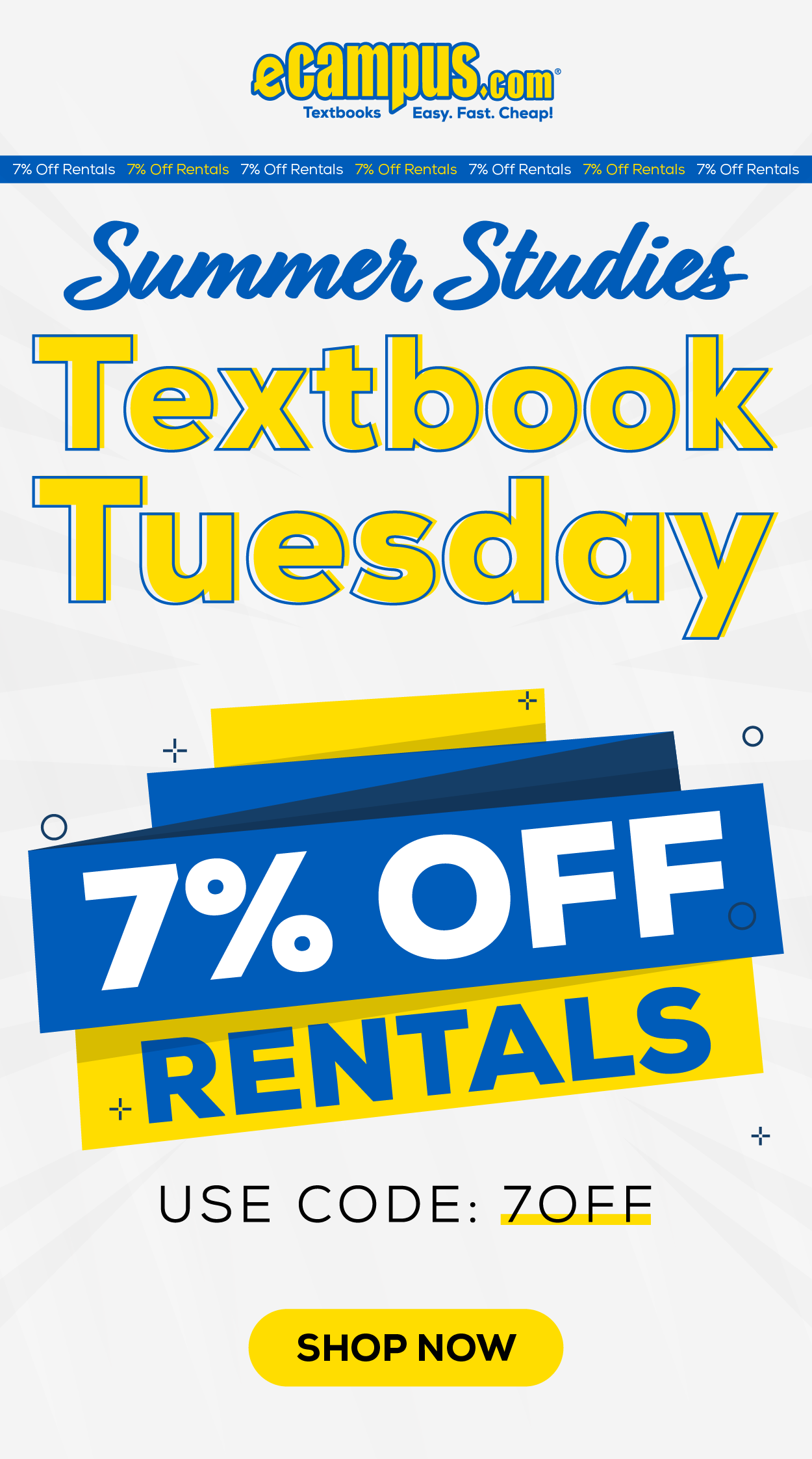 eCampus.com Logo | 7% Off Rentals Banner | Summer Studies Textbook Tuesday 7% Off Rentals Use Code: 7OFF Shop Now | Gray background with yellow and blue block text