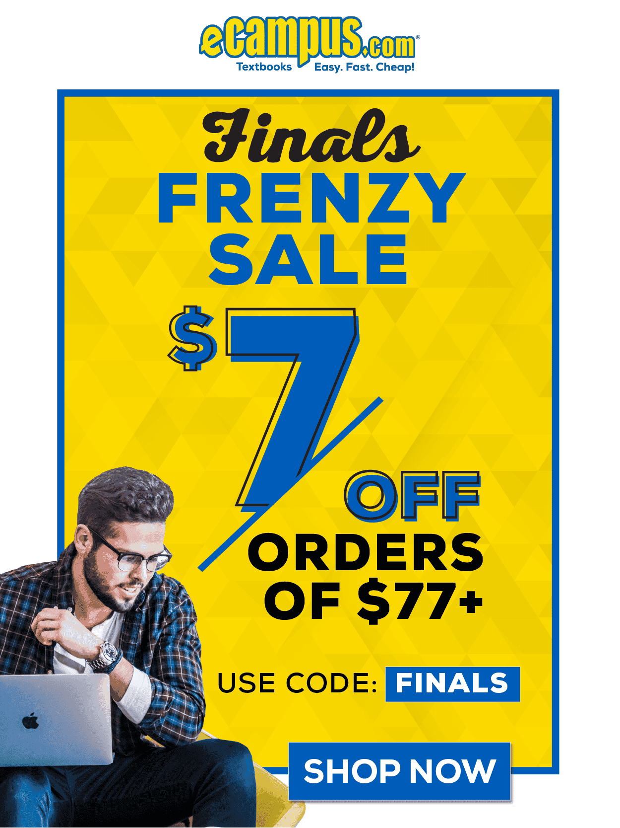 eCampus.com Logo | Finals Frenzy Sale \\$7 Off Orders of \\$77+ Use Code: FINALS | Male student sitting down with a laptop